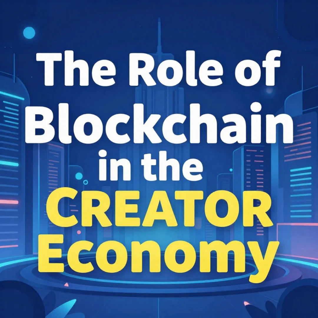 The Role of Blockchain in the Creator Economy