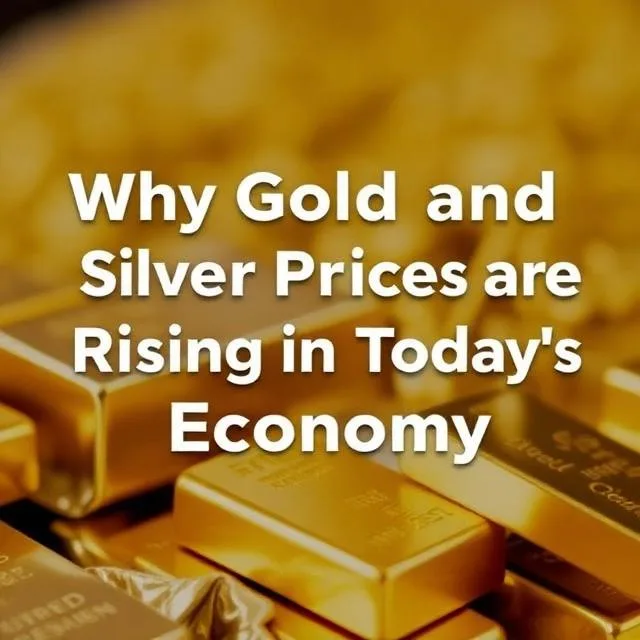 Why Gold and Silver Prices Are Rising in Today’s Economy