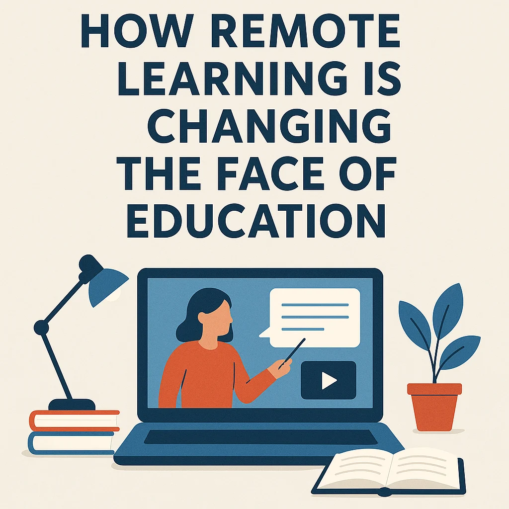 How Remote Learning Is Changing the Face of Education