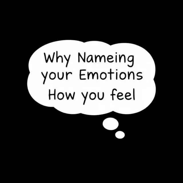 Why Naming Your Emotions Changes How You Feel