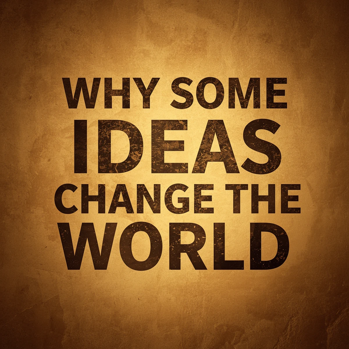 Why Some Ideas Change the World